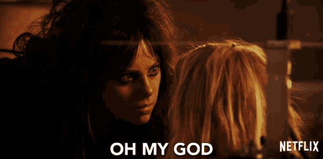 a netflix ad shows a woman talking to another woman and says " oh my god "