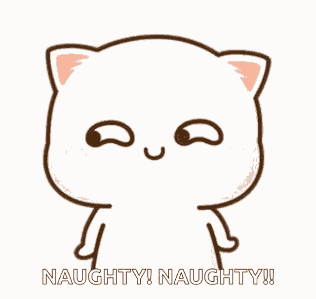 a cartoon cat is standing with its eyes closed and the words naughty ! naughty ! written below it .