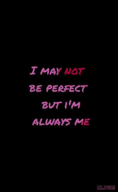 i may not be perfect but i 'm always me written in pink on a black background
