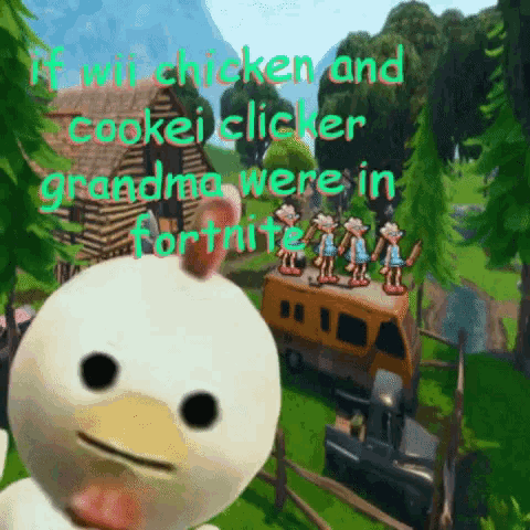 a picture of a chicken with the words " if wii chicken and cookiej clicker grandma were in fortnite "