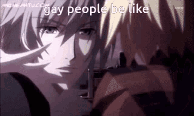 a picture of two anime characters with the words gay people be like