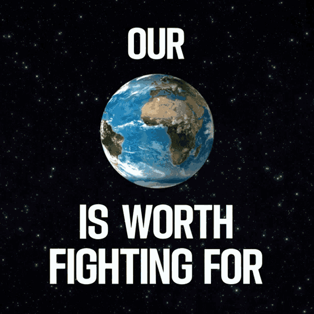 Our Earth Is Worth Fighting For Our Planet Is Worth Fighting For GIF - Our Earth Is Worth Fighting For Our Planet Is Worth Fighting For Lcvearthday GIFs