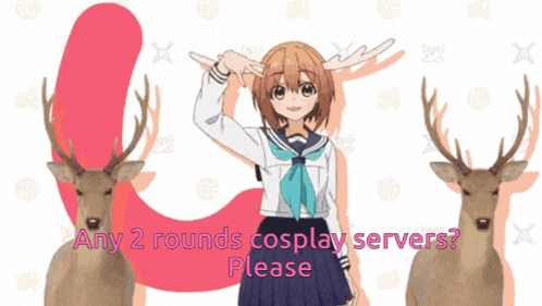 a girl with antlers is standing in front of two deer with the words any 2 rounds cosplay servers please