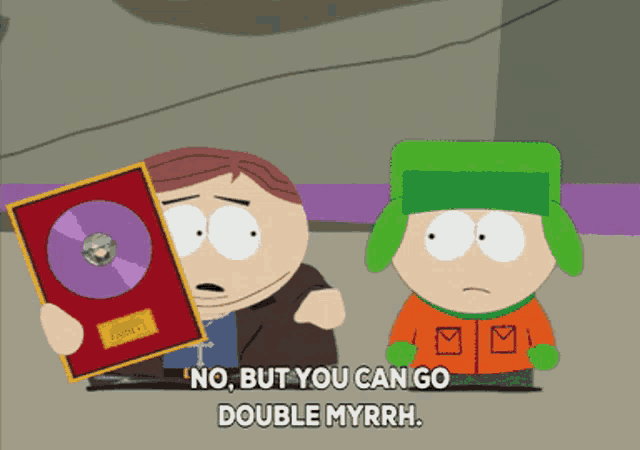 a cartoon character says no but you can go double myrrh