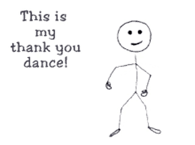 a stick figure is dancing with the words " this is my thank you dance " on the bottom
