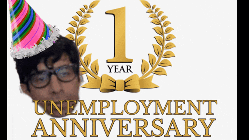 a man wearing glasses and a party hat is behind a 1 year unemployment anniversary logo