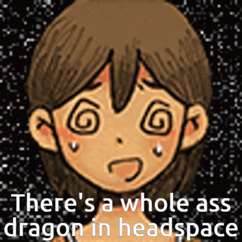 a drawing of a girl with a swirl in her eye and the words there 's a whole ass dragon in headspace below