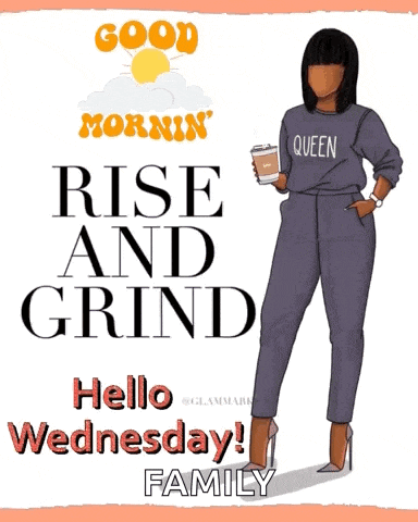 a woman in a queen sweatshirt is holding a cup of coffee and says good morning rise and grind hello wednesday family .
