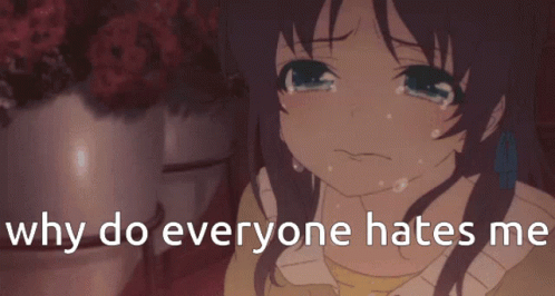 Hate Why Do Everyone Hates Me GIF - Hate Why Do Everyone Hates Me Crying GIFs