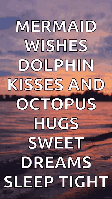 a mermaid wishes dolphin kisses and octopus hugs sweet dreams sleep tight