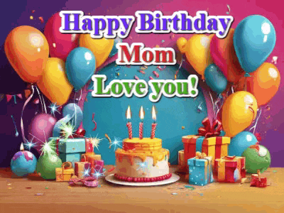 a birthday card for a mom with a cake , balloons and gifts