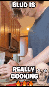a man is cooking in a kitchen with a skull in front of him that says blud is really cooking ..