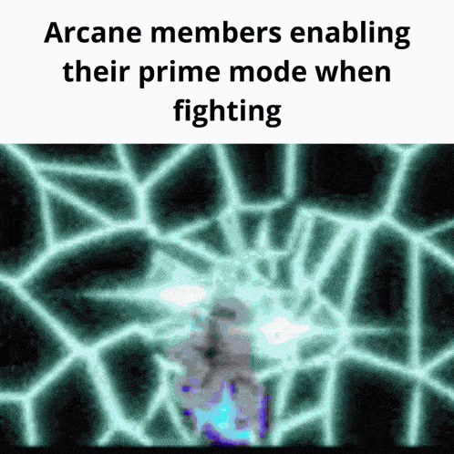 arcane members enabling their prime mode when fighting is shown