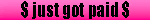 a pink background with black text that says $ just got paids