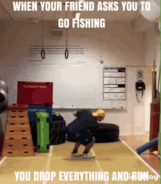 a man squatting down in a gym with the words when your friend asks you to go fishing