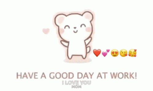 Have A Good Day At Work I Love You GIF - Have A Good Day At Work Have A Good Day I Love You GIFs