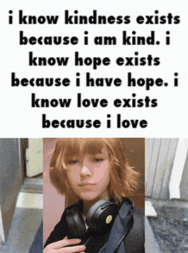 a poster that says i know kindness exists because i am kind i know hope exists because i have hope