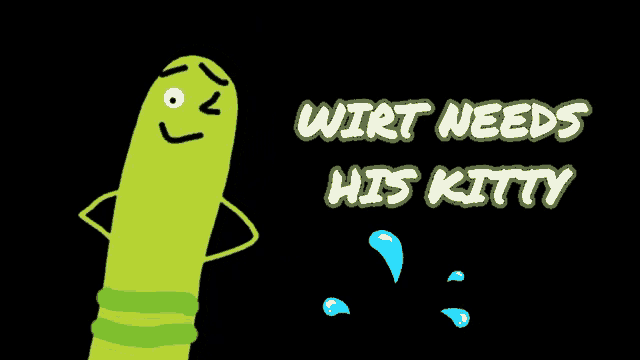 a green cartoon character with the words " wirt needs his kitty " on the bottom