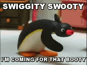 Swiggity Swooty GIF - Swiggity Swooty Booty GIFs