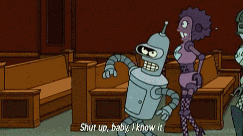 a cartoon of bender saying shut up baby i know it