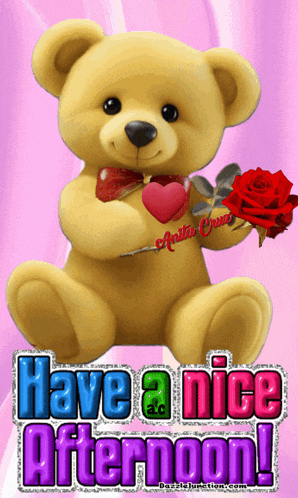 a teddy bear holding a red rose and a heart with the words have a nice afternoon