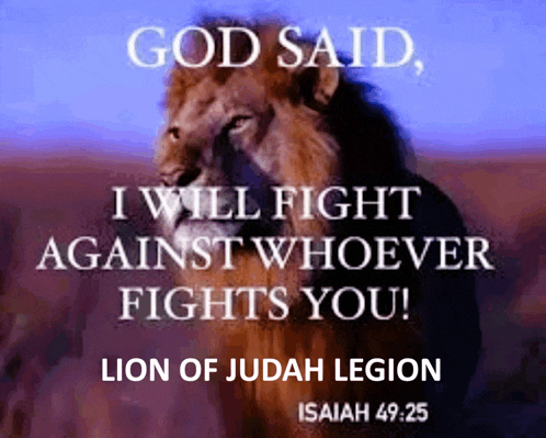 god said i will fight against whoever fights you lion of judah legion isaiah 49 25