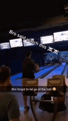 a bowling alley with a snapchat that says bro forgot to let go of the ball