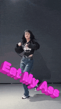 a girl is dancing with the words eat my ass behind her