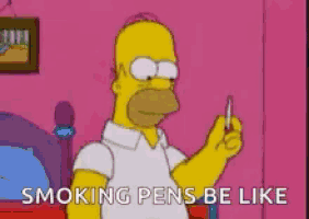homer simpson from the simpsons is holding a pen in his hand and says smoking pens be like