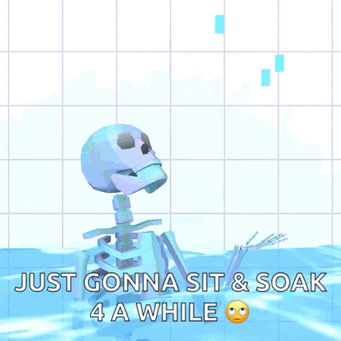 a skeleton is sitting in the water with the words just gonna sit & soak 4 a while
