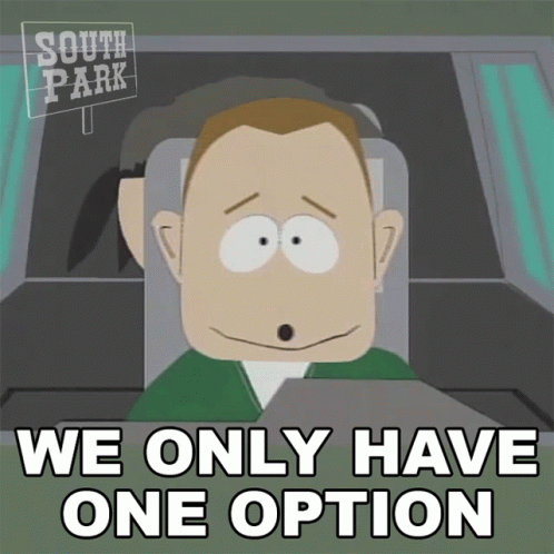 We Only Have One Option Jimbo Kern GIF - We Only Have One Option Jimbo Kern South Park GIFs