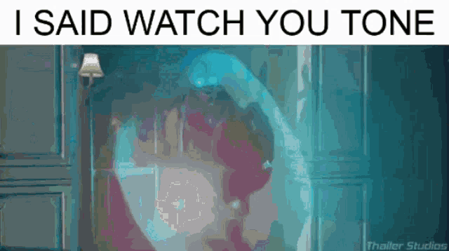 a picture of a ghost with the words i said watch you tone below it