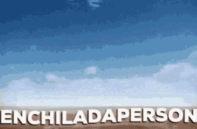 a sign that says enchiladaperson on it with a blue sky in the background