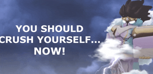 a poster that says ' you should crush yourself now '