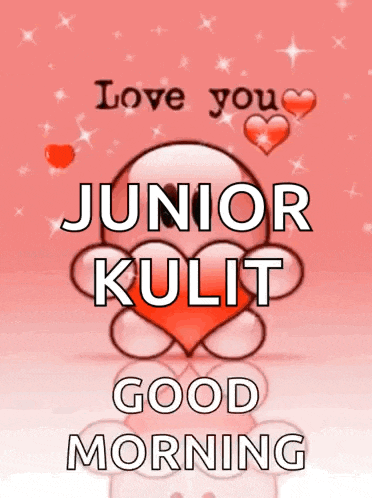 a poster that says i love you junior kulit and good morning