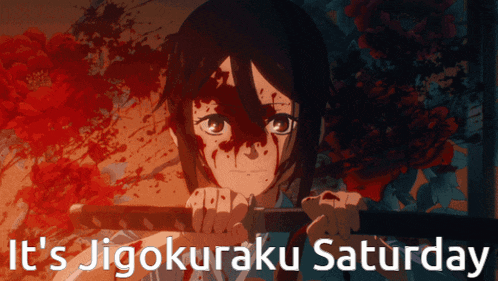 a girl with blood on her face is holding a sword and the words it 's jigokuraku saturday are below her