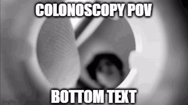 a black and white photo of a colonoscopy pov bottom text