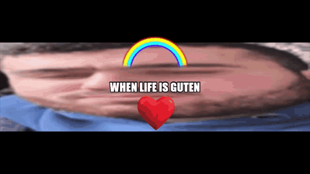 a man 's face with a rainbow and a heart with the words when life is guten above it