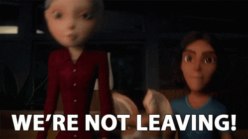 a couple of cartoon characters standing next to each other with the words we 're not leaving