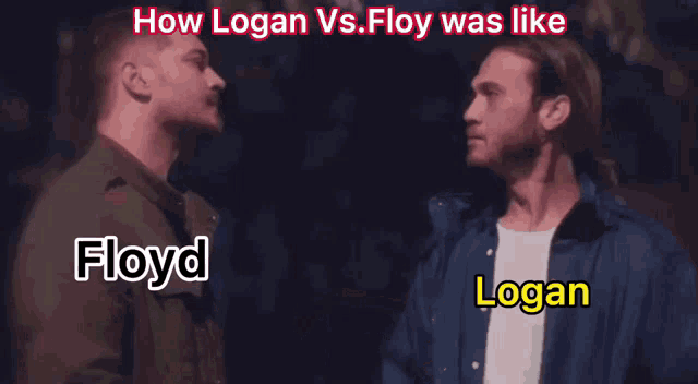two men are standing next to each other with the words " how logan vs. floy was like "