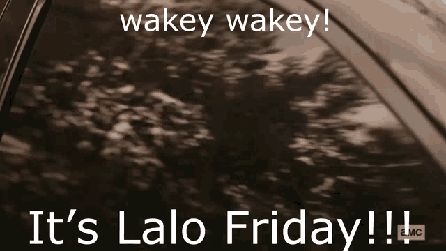 a sign that says wakey wakey it 's lalo friday !!