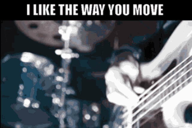 a person playing a guitar with the words i like the way you move