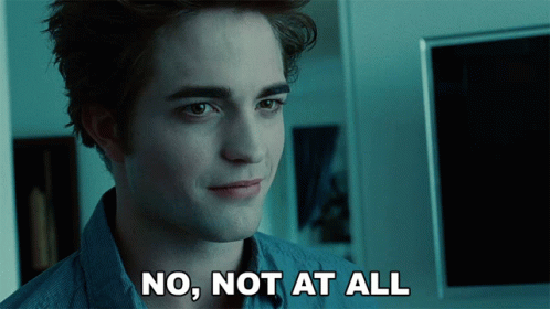 No Not At All Edward Cullen GIF - No Not At All Edward Cullen Robert Pattinson GIFs