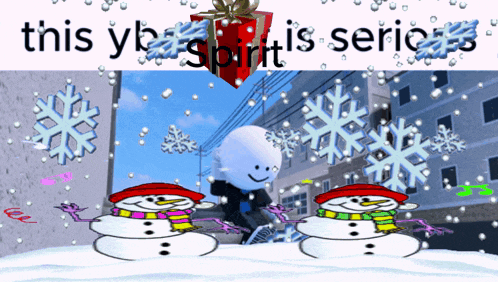 a snowman with a red hat and scarf is surrounded by snowflakes and the words " this yb spirit is serious "