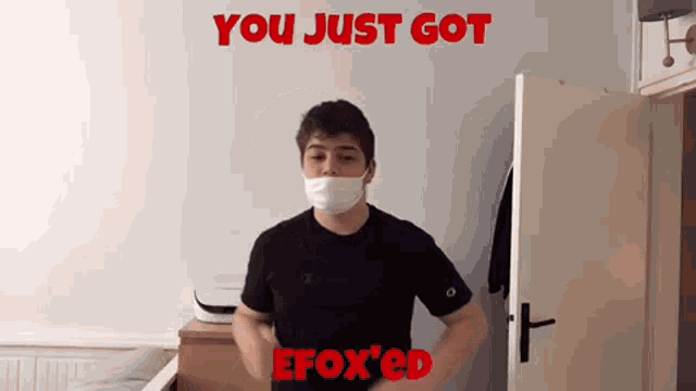a young man wearing a face mask with the words you just got