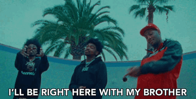 Ill Be Right Here With My Brother Squad GIF