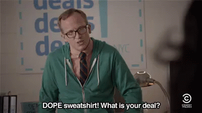 Me Trying To Flirt GIF - Dope Sweatshirt Whats Your Deal GIFs