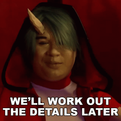 Well Work Out The Details Later Zed GIF - Well Work Out The Details Later Zed Justin La Torre GIFs