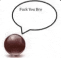 a brown ball with a speech bubble that says fuck you bro .