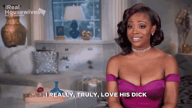 a woman says " i really truly love his dick "